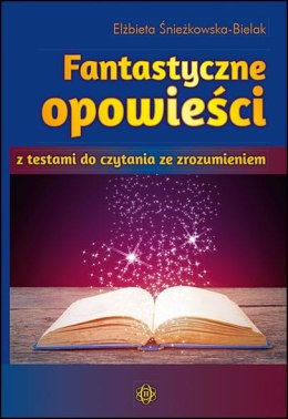 Fantastyczne opowieści z testami do czytania ze zrozumieniem