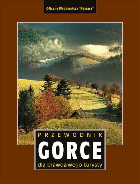 Gorce. Przewodnik dla prawdziwego turysty wyd. 3