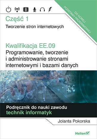 Kwalifikacja EE.09 Programowanie, tworzenie i administrowanie stronami internetowymi i bazami danych Część 1