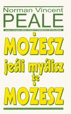 Możesz jeśli myślisz że możesz