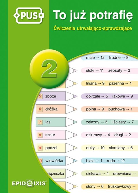 PUS To już potrafię 2 Ćwiczenia utrwalająco sprawdzające dla dzieci w klasach I-II