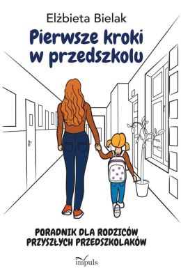 Pierwsze kroki w przedszkolu Poradnik dla rodziców przyszłych przedszkolaków