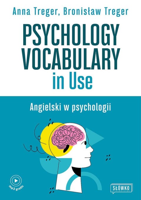 Psychology Vocabulary in Use. Angielski w psychologii. Poziom B2-C1