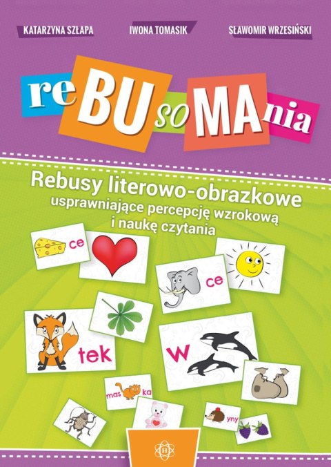 Rebusomania Rebusy literowo-obrazkowe usprawniające percepcję wzrokową i naukę czytania