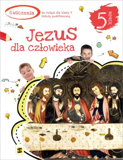 Religia Jezus dla człowieka ćwiczenia dla klasy klasy 5 szkoły podstawowej