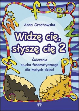 Widzę cię słyszę cię 2 Ćwiczenia słuchu fonematycznego dla małych dzieci