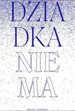 Dziadka nie ma