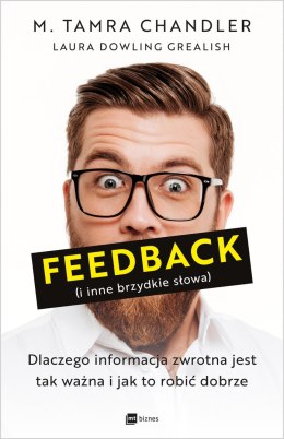 Feedback (i inne brzydkie słowa). Dlaczego informacja zwrotna jest tak ważna i jak to robić dobrze