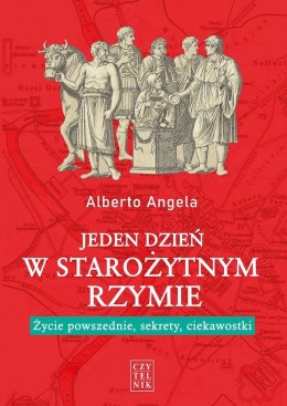 Jeden dzień w starożytnym Rzymie. Życie powszednie, sekrety, ciekawostki