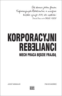 Korporacyjni Rebelianci. Niech praca będzie frajdą