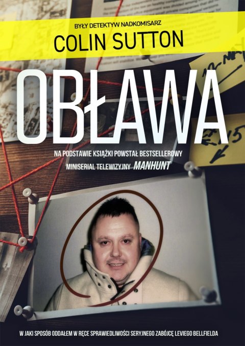 Obława. Manhunt W jaki sposób oddałem w ręce sprawiedliwości seryjnego zabójcę Leviego Bellfielda