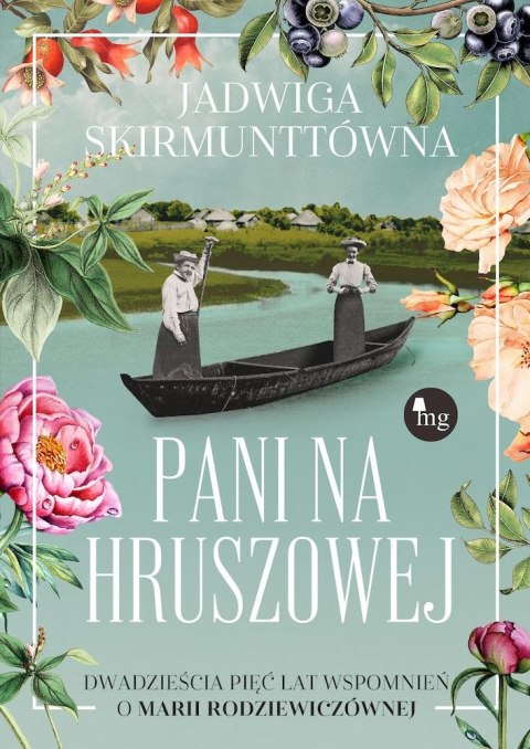 Pani na Hruszowej. Dwadzieścia pięć lat wspomnień o Marii Rodziewiczównie