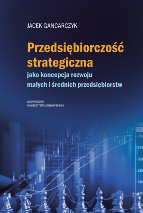 Przedsiębiorczość strategiczna. jako koncepcja rozwoju małych i średnich przedsiębiorstw