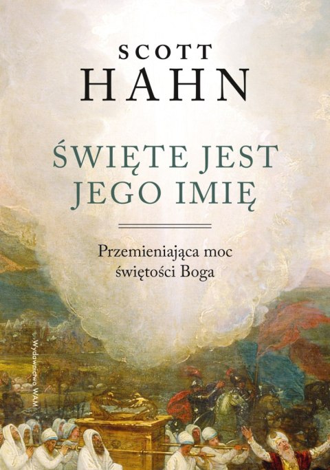 Święte jest Jego imię. Przemieniająca moc świętości Boga