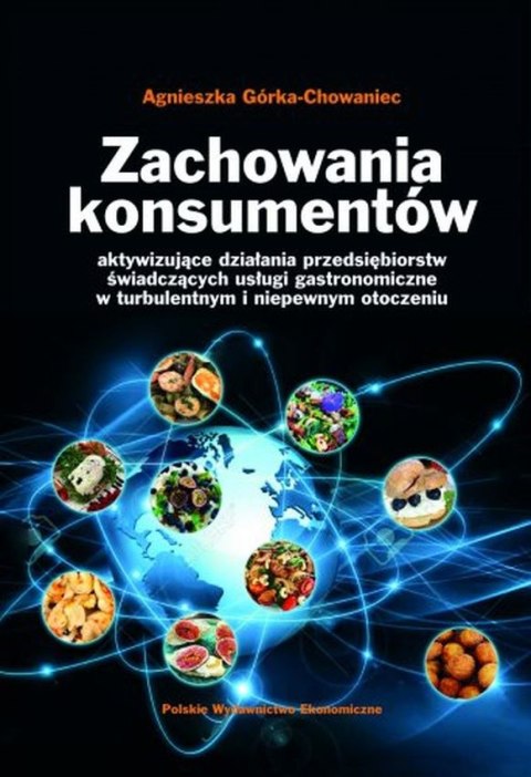 Zachowania konsumentów. Aktywizujące działania przedsiębiorstw świadczących usługi gastronomiczne w turbulentnym i niepewnym oto