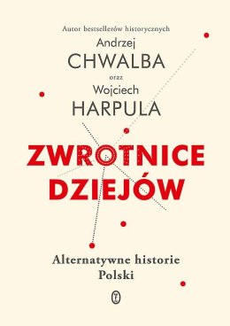 Zwrotnice dziejów. Alternatywne historie Polski