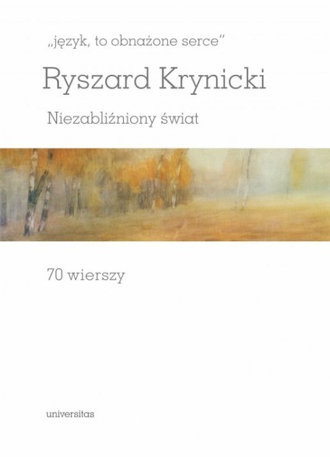 Język, to obnażone serce. Niezabliźniony świat. 70 wierszy