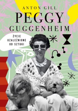 Peggy Guggenheim. Życie uzależnione od sztuki wyd. 2022