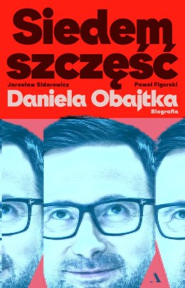 Siedem szczęść Daniela Obajtka. Biografia