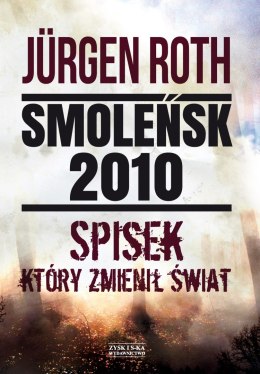 Smoleńsk 2010 spisek który zmienił świat