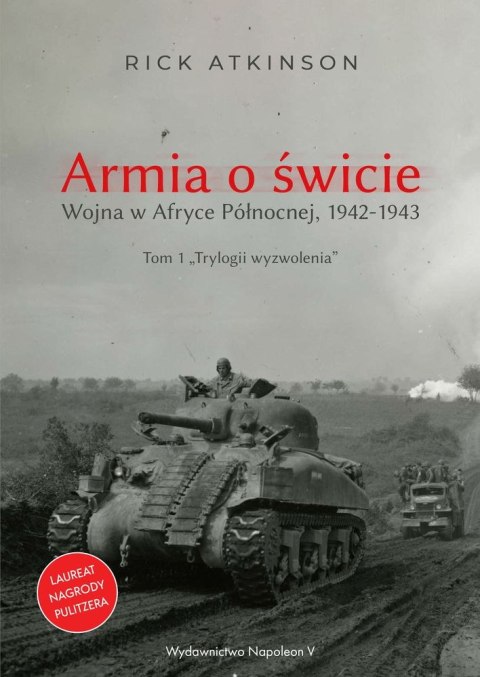 Armia o świcie. Wojna w Afryce Północnej 1942-1943. Trylogia wyzwolenia. Tom 1