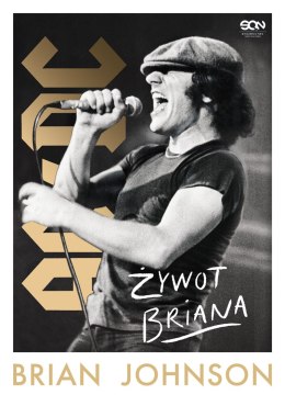 Brian Johnson. Żywot Briana. Autobiografia wokalisty AC/DC