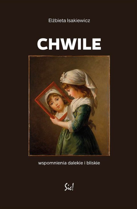 Chwile. Wspomnienia dalekie i bliskie