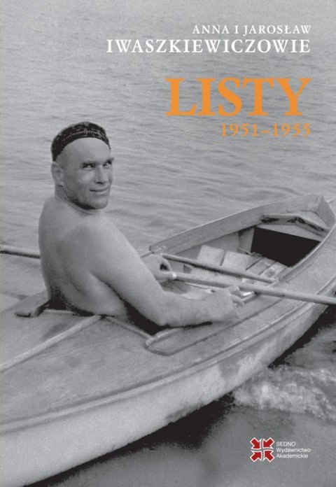 Listy 1951-1955. Anna i Jarosław Iwaszkiewiczowie