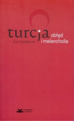 Turcja. Obłęd i melancholia