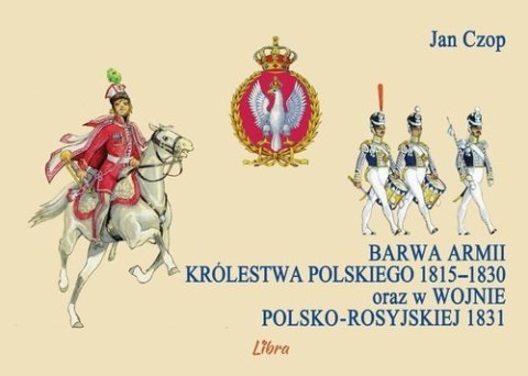 Barwa armii Królestwa Polskiego 1815-1830 oraz w wojnie polsko-rosyjskiej 1831