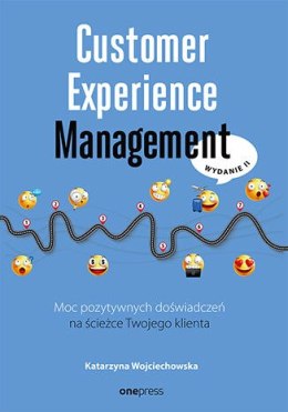 Customer Experience Management. Moc pozytywnych doświadczeń na ścieżce Twojego klienta wyd. 2