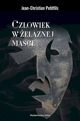 Człowiek w żelaznej masce. Między historią a legendą