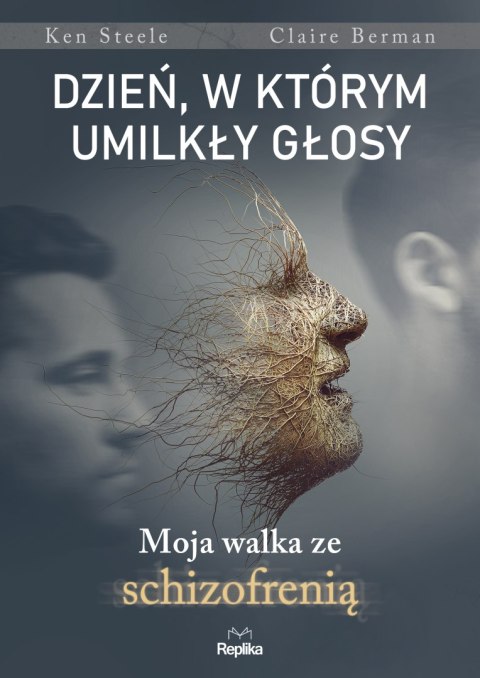 Dzień, w którym umilkły głosy. Moja walka ze schizofrenią