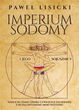 Imperium Sodomy i jego sojusznicy. Szkice na temat upadku cywilizacji zachodniej z nutką optymizmu mimo wszystko