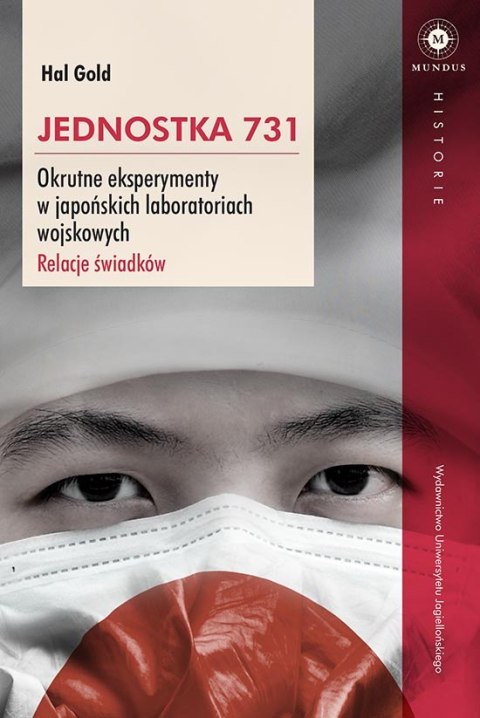 Jednostka 731. Okrutne eksperymenty w japońskich laboratoriach wojskowych. Relacje świadków