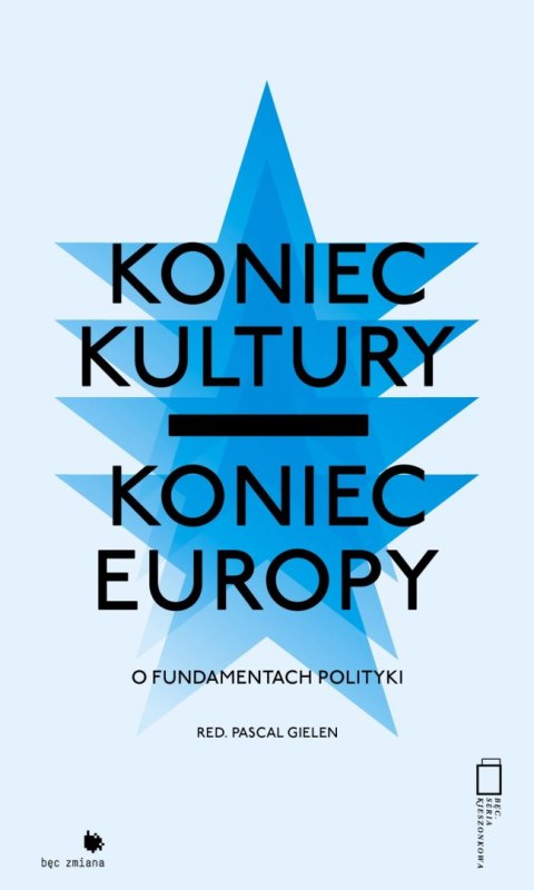 Koniec kultury, koniec Europy. O fundamentach polityki