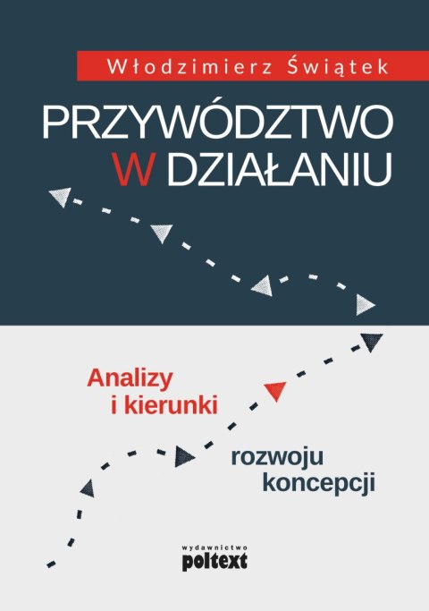 Przywództwo w działaniu analizy i kierunki rozwoju koncepcji