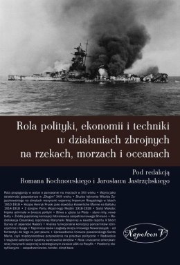 Rola polityki ekonomii i techniki w działaniach zbrojnych na rzekach, morzach i oceanach