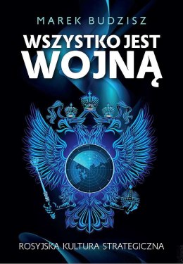 Wszystko jest wojną. Rosyjska kultura strategiczna