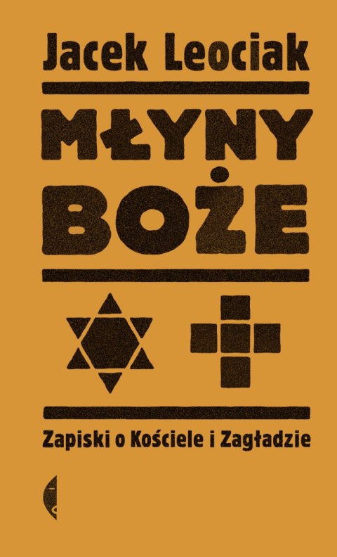 Młyny boże. Zapiski o Kościele i Zagładzie wyd. 2021