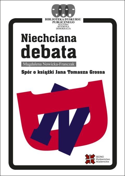 Niechciana debata. Spór o książki Jana Tomasza Grossa