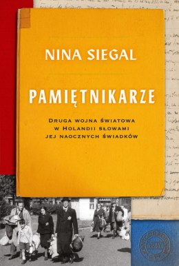 Pamiętnikarze. Druga wojna światowa w Holandii słowami jej naocznych świadków