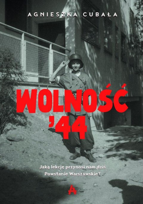 Wolność '44. Jaką lekcję przynosi nam dziś Powstanie Warszawskie?