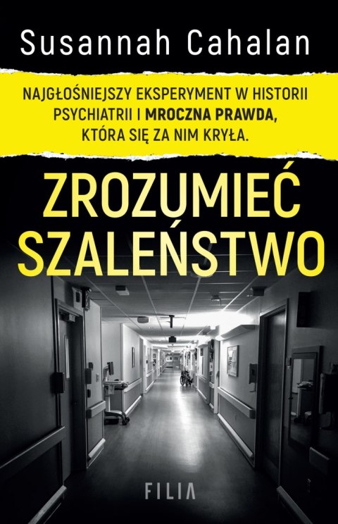 Zrozumieć szaleństwo. Najgłośniejszy eksperyment w historii psychiatrii i mroczna prawda, która się za nim kryła