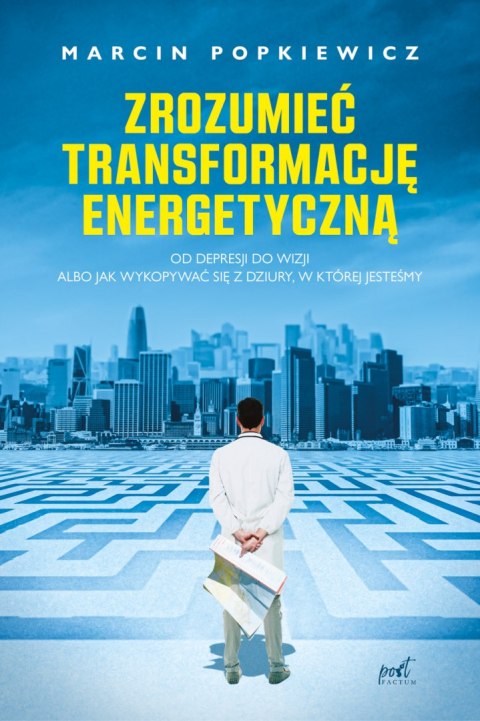 Zrozumieć transformację energetyczną. Od depresji do wizji albo jak wykopywać się z dziury, w której jesteśmy wyd. 2023