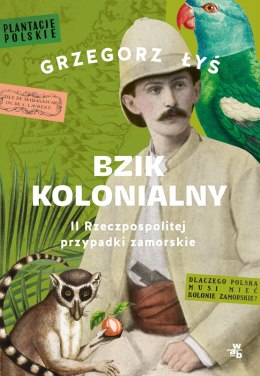 Bzik kolonialny. II Rzeczpospolitej przypadki zamorskie