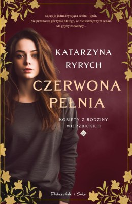 Czerwona pełnia. Kobiety z rodziny Wierzbickich. Tom 3