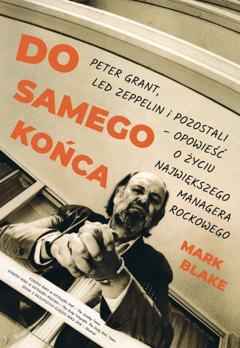 Do samego końca. Peter grant led zeppelin i pozostali opowieść o życiu największego managera rockowego