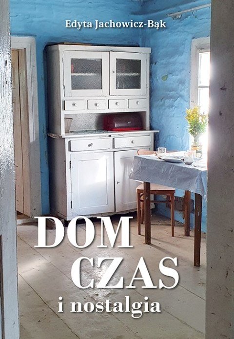 Dom, czas i nostalgia