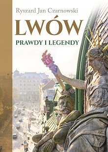 Lwów. Prawdy i legendy